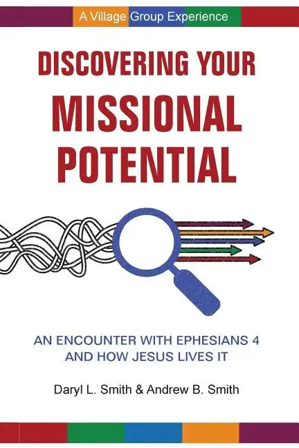 Discovering Your Missional Potential: An Encounter with Ephesians 4 and How Jesus Lives It - Paperback