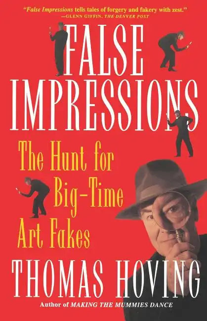 False Impressions: The Hunt for Big-Time Art Fakes - Paperback