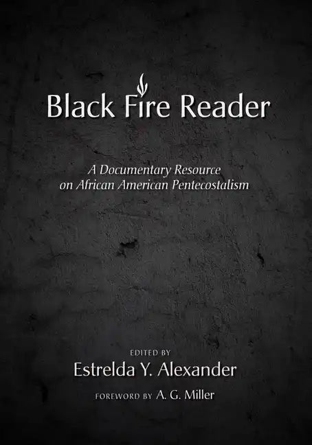 Black Fire Reader: A Documentary Resource on African American Pentecostalism - Paperback