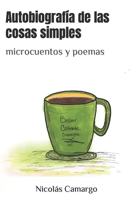Autobiografía de las cosas simples: microcuentos y poemas - Paperback