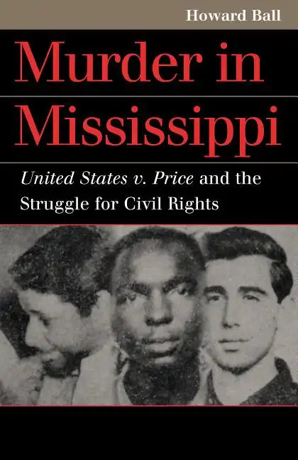 Murder in Mississippi: United States v. Price and the Struggle for Civil Rights - Paperback