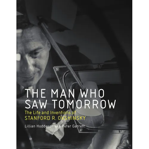 The Man Who Saw Tomorrow: The Life and Inventions of Stanford R. Ovshinsky - Paperback