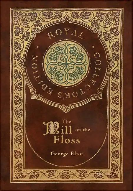 The Mill on the Floss (Royal Collector's Edition) (Case Laminate Hardcover with Jacket) - Hardcover