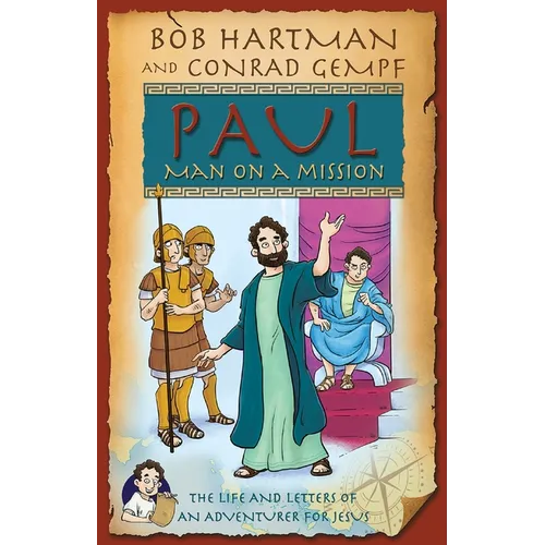 Paul, Man on a Mission: The Life and Letters of an Adventurer for Jesus - Paperback