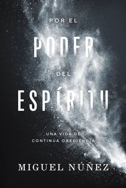 Por El Poder del Espíritu: Una Vida de Continua Obediencia - Paperback