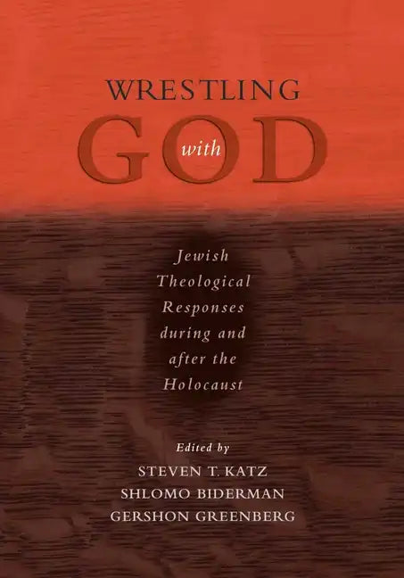 Wrestling with God: Jewish Theological Responses During and After the Holocaust - Paperback
