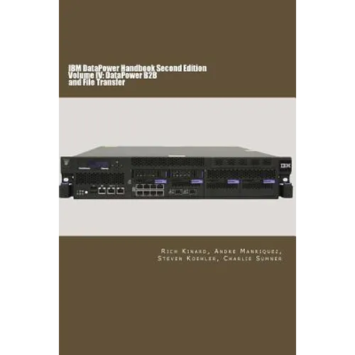 IBM DataPower Handbook Volume IV: DataPower B2B: Second Edition - Paperback