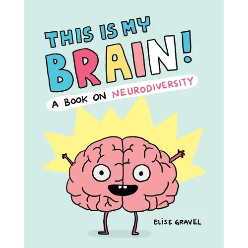 This Is My Brain!: A Book on Neurodiversity - Hardcover
