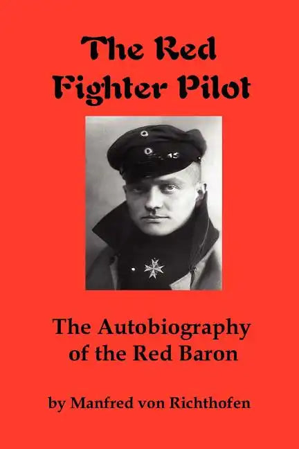 The Red Fighter Pilot: The Autobiography of the Red Baron - Paperback