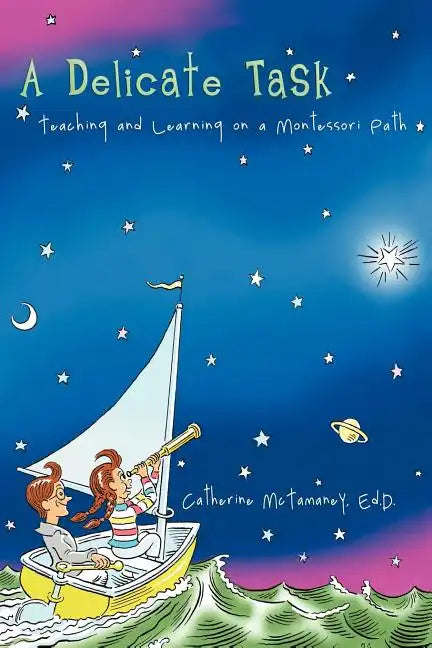 A Delicate Task: Teaching and Learning on a Montessori Path - Paperback