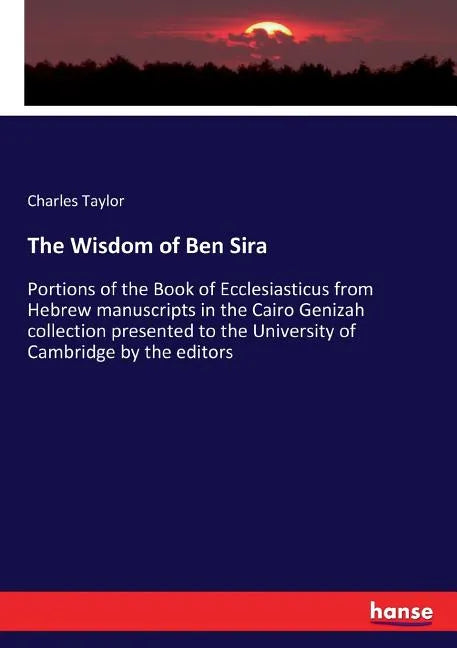 The Wisdom of Ben Sira: Portions of the Book of Ecclesiasticus from Hebrew manuscripts in the Cairo Genizah collection presented to the University of - Paperback