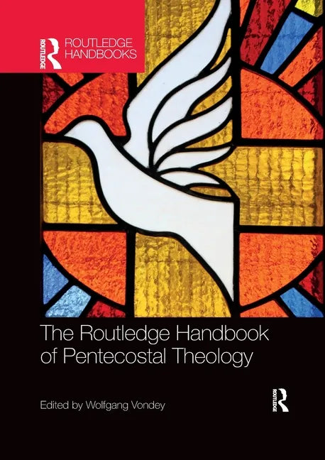 The Routledge Handbook of Pentecostal Theology - Paperback