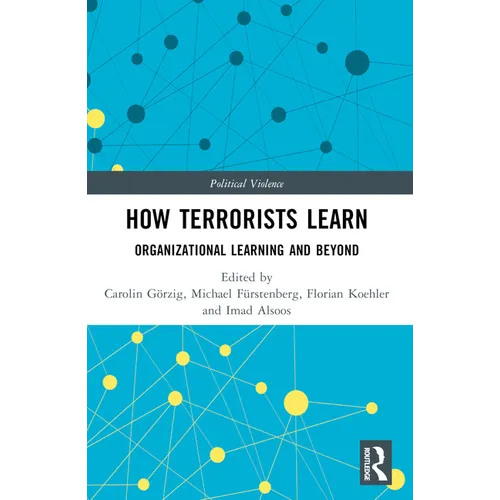 How Terrorists Learn: Organizational Learning and Beyond - Paperback