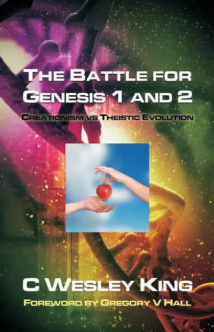 The Battle for Genesis 1 and 2: Creationism vs. Theistic Evolution - Paperback