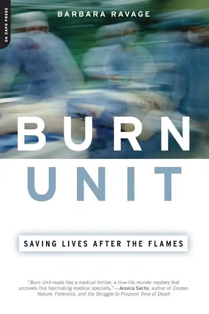 Burn Unit: Saving Lives After the Flames - Paperback
