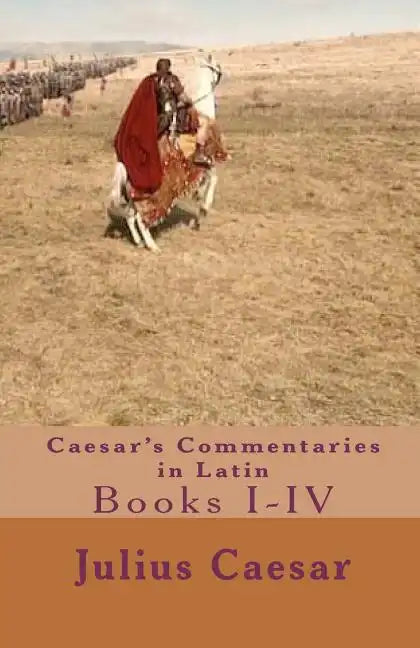 Caesar's Commentaries in Latin: Books I-IV - Paperback