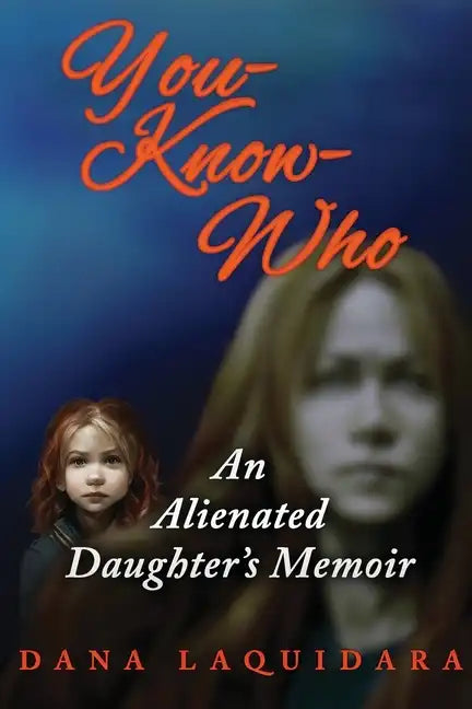 YOU-KNOW-WHO An Alienated Daughter's Memoir - Paperback
