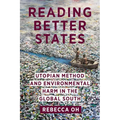 Reading Better States: Utopian Method and Environmental Harm in the Global South - Hardcover