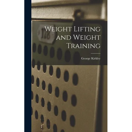 Weight Lifting and Weight Training - Hardcover
