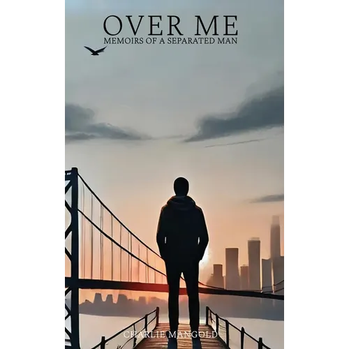 Over Me: Memoirs of a Separated Man