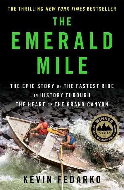 The Emerald Mile: The Epic Story of the Fastest Ride in History Through the Heart of the Grand Canyon - Hardcover