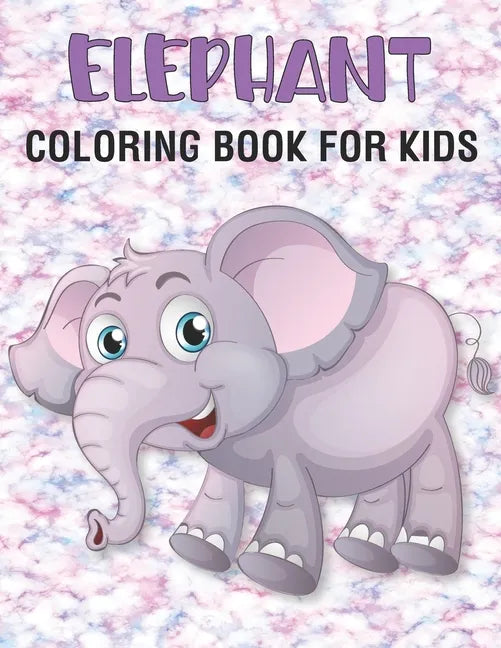 Elephant Coloring Book For Kids: 50 Unique Elephant Coloring Pages for Kids - Paperback