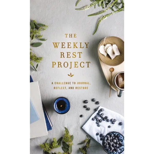The Weekly Rest Project: A Challenge to Journal, Reflect, and Restore - Hardcover