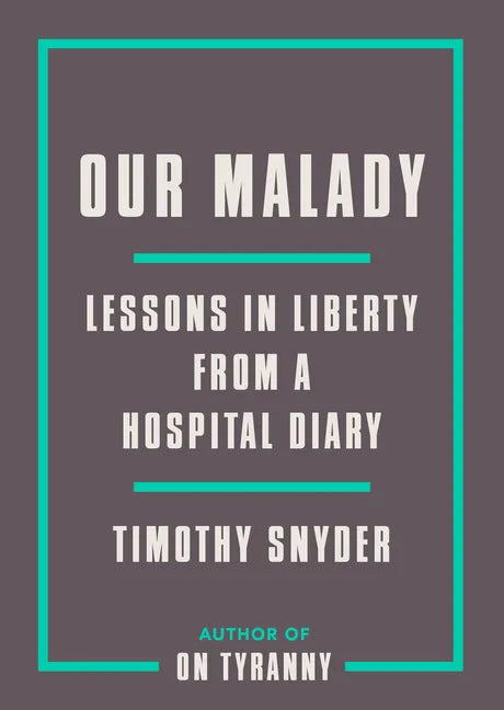 Our Malady: Lessons in Liberty from a Hospital Diary - Paperback