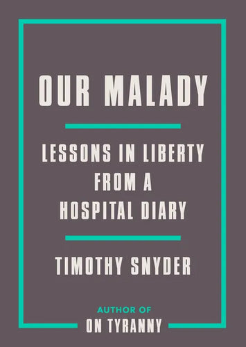 Our Malady: Lessons in Liberty from a Hospital Diary - Paperback