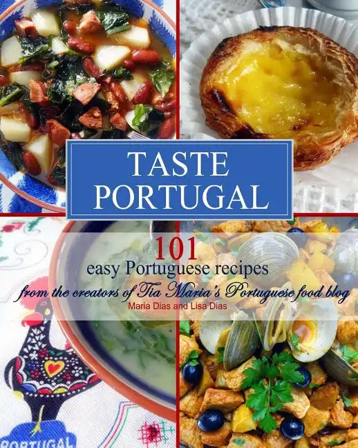 Taste Portugal 101 Easy Portuguese Recipes - Paperback
