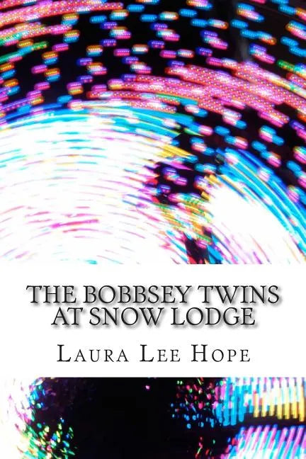 The Bobbsey Twins at Snow Lodge: (Laura Lee Hope Children's Classics Collection) - Paperback