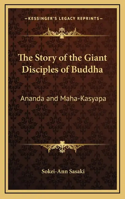 The Story of the Giant Disciples of Buddha: Ananda and Maha-Kasyapa - Hardcover