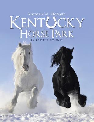 Kentucky Horse Park: Paradise Found - Paperback