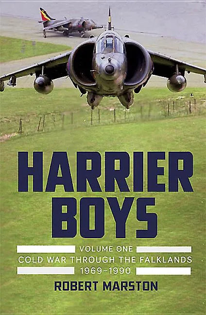 Harrier Boys: Volume 1 - Cold War Through the Falklands, 1969-1990 - Hardcover