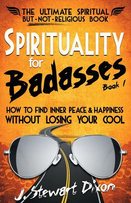 Spirituality for Badasses: How to find inner peace and happiness without losing your cool - Paperback