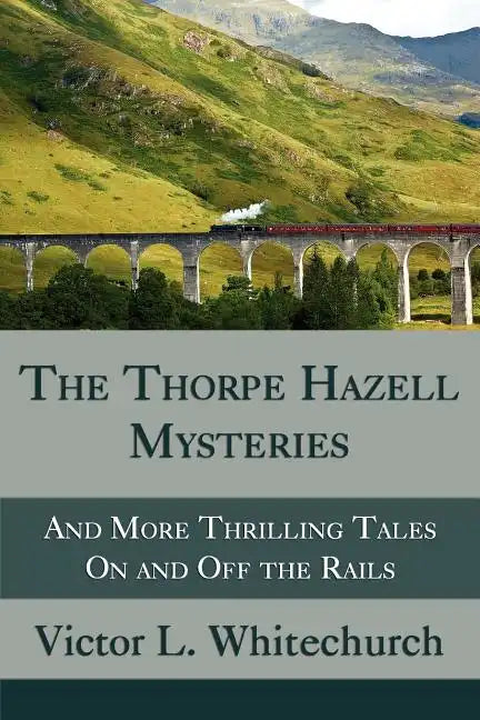 The Thorpe Hazell Mysteries, and More Thrilling Tales on and Off the Rails - Paperback