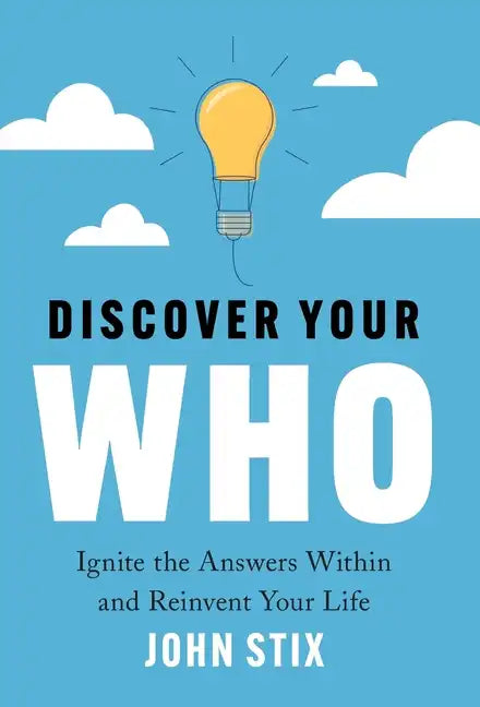 Discover Your WHO: Ignite the Answers Within and Reinvent Your Life - Hardcover
