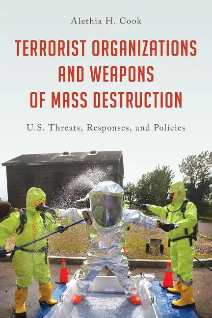 Terrorist Organizations and Weapons of Mass Destruction: U.S. Threats, Responses, and Policies - Hardcover