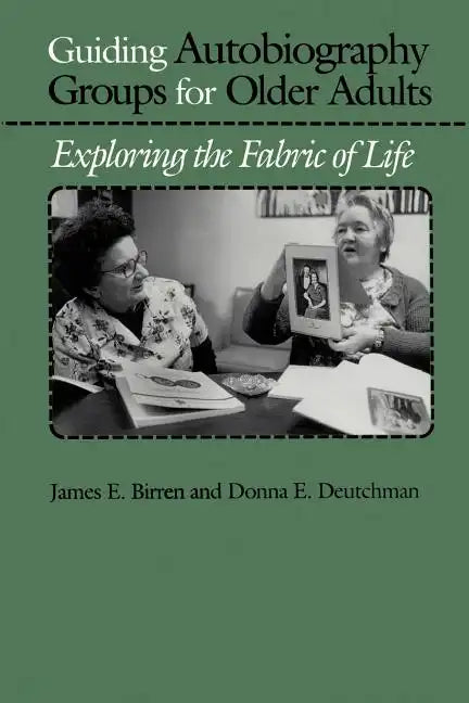 Guiding Autobiography Groups for Older Adults: Exploring the Fabric of Life - Paperback