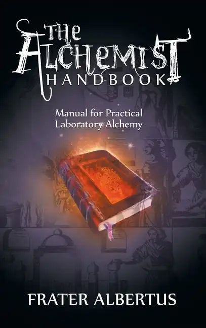 The Alchemists Handbook: Manual for Practical Laboratory Alchemy - Hardcover