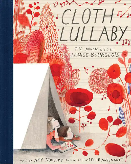 Cloth Lullaby: The Woven Life of Louise Bourgeois - Hardcover