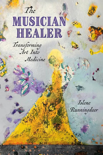 The Musician Healer: Transforming Art Into Medicine - Paperback