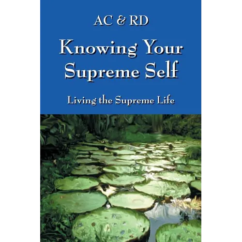 Knowing Your Supreme Self: Living The Supreme Life - Paperback