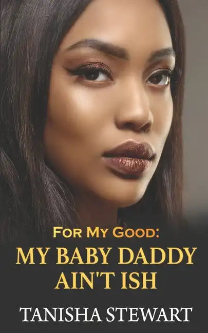 For My Good: My Baby Daddy Ain't Ish - Paperback