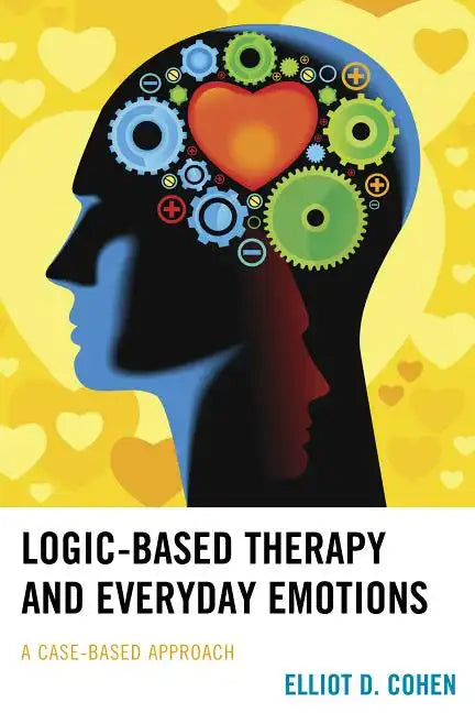 Logic-Based Therapy and Everyday Emotions: A Case-Based Approach - Paperback