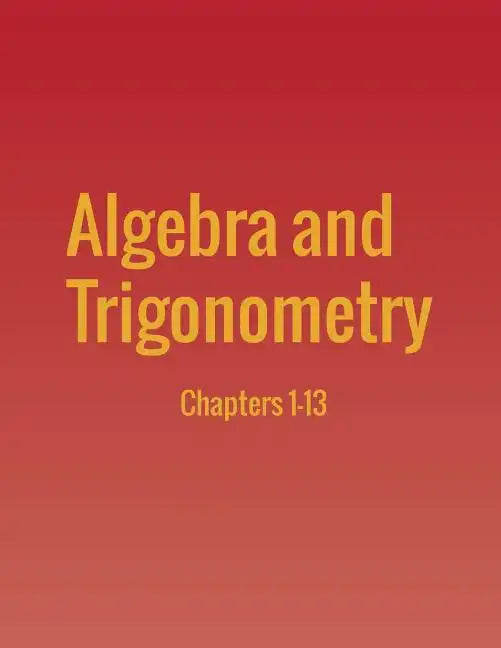 Algebra and Trigonometry: Chapters 1-13 - Paperback
