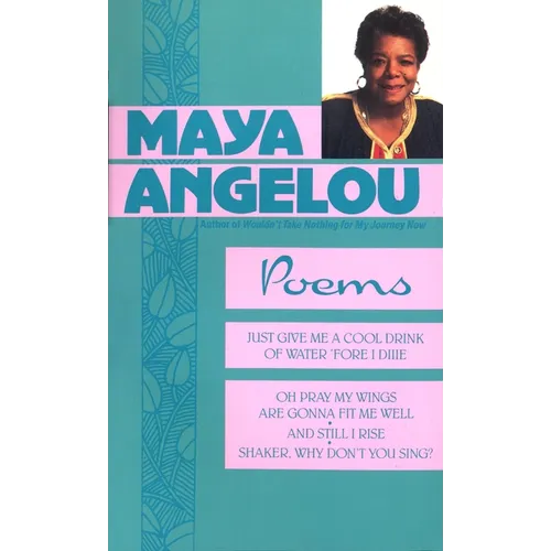 Poems: Just Give Me a Cool Drink of Water 'Fore I Diiie/Oh Pray My Wings Are Gonna Fit Me Well/And Still I Rise/Shaker, Why D - Paperback