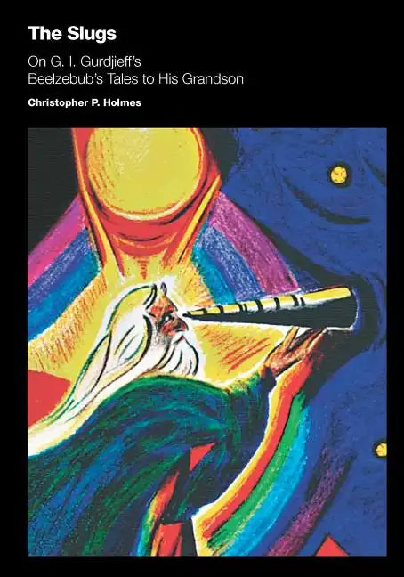 The Slugs: On G. I. Gurdjieff's Beelzebub's Tales to His Grandson - Paperback