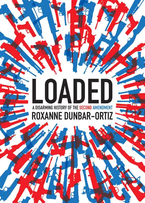 Loaded: A Disarming History of the Second Amendment - Paperback