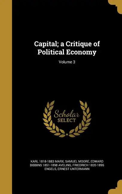 Capital; a Critique of Political Economy; Volume 3 - Hardcover